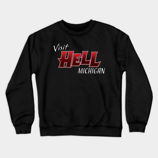 Visit Hell, Michigan Crewneck Sweatshirt by SchaubDesign